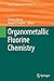Produktbild Organometallic Fluorine Chemistry (Topics in Organometallic Chemistry, Band 52)