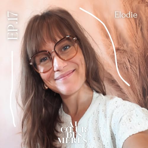 EP17 - Elodie - Au c&oelig;ur du m&eacute;tier de Doula