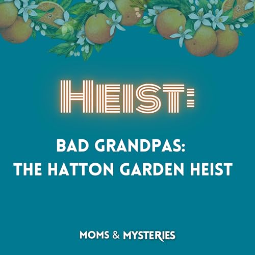 HEIST: Bad Grandpas-The Hatton Garden Heist Podcast Por arte de portada