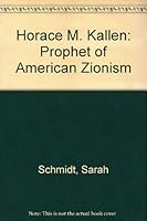 Horace M. Kallen: Prophet of American Zionism 0926019783 Book Cover