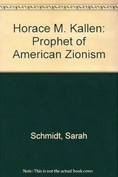 Hardcover Horace M. Kallen: Prophet of American Zionism Book