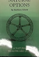 Natural options: A natural healthcare guide 0964916649 Book Cover