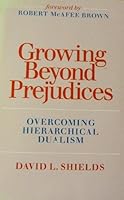 Growing Beyond Prejudice: Overcoming Hierarchical Dualism 0896222837 Book Cover