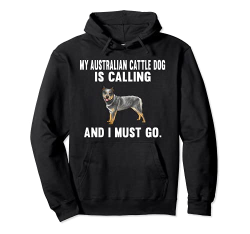 Funny My Australian Cattle Dog Is Calling And I Must Go Dog Pullover Hoodie, Black