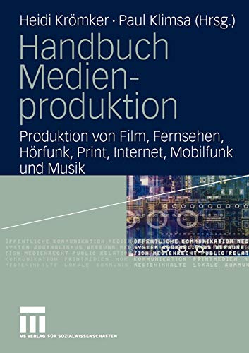 Handbuch Medienproduktion: Produktion von Film, Fernsehen, Hörfunk, Print, Internet, Mobilfunk und Musik., 4.51