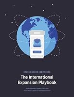 The International Expansion Playbook : A Guide to Launching a Cross-Border Ecommerce Brand 1984925423 Book Cover