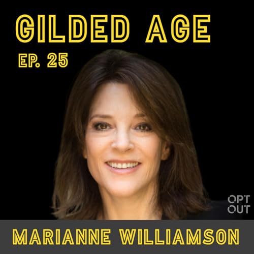 Ep. 25 &mdash; Marianne Williamson on the United States of Oligarchy