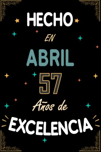 CUADERNO, HECHO EN ABRIL 1966 57 AÑOS DE EXCELENCIA: Regalo de 57 cumpleaños para mujeres y hombres, ideas de 57 cumpleaños... un cumpleaños... ... regalo de 57 cumpleaños para él/ella.