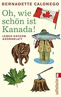 Oh, wie schön ist Kanada!: Leben unterm Ahornblatt 3548283187 Book Cover