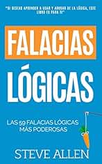 Falacias lógicas: Las 59 falacias lógicas más poderosas con ejemplos y descripciones simples de comprender: Aprende a ganar tus argumentos mediante el ... y reingeniería del pensamiento): 4