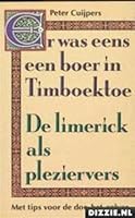 Er was eens een boer in Timboektoe: De limerick als pleziervers (Dutch Edition) 9026943849 Book Cover