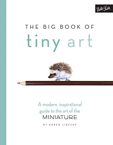 The Big Book of Tiny Art: A modern, inspirational guide to the art of the miniature image 2
