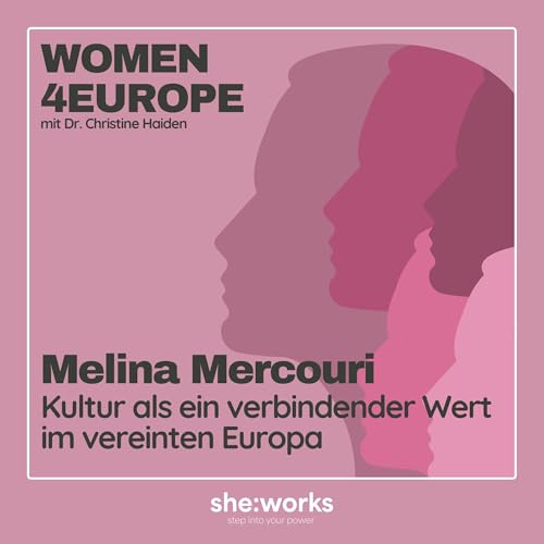 Folge 6 – Melina Mercouri: Kultur als ein verbindender Wert im vereinten Europa
