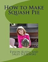 How to Make Squash Pie 1519569734 Book Cover