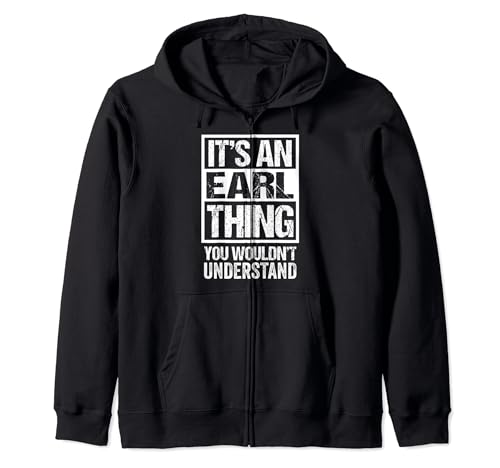 It's An Earl Thing You Wouldn't Understand - First Name Sudadera con Capucha