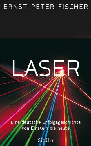 Preisvergleich Produktbild Laser -: Eine deutsche Erfolgsgeschichte von Einstein bis heute