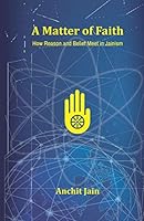 A Matter of Faith: How Reason and Belief Meet in Jainism 1698951604 Book Cover