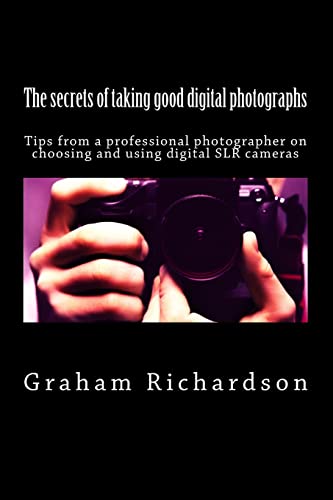 The secrets of taking good digital photographs: Tips from a