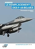  Le remplacement des F-16 belges: Processus et enjeux (French Edition)