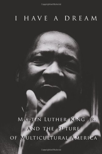 I Have a Dream: Martin Luther King Jr. and the Future of Multicultural America