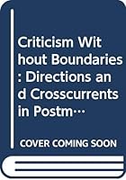 Criticism Without Boundaries: Directions and Crosscurrents in Postmodern Critical Theory (Ward-Phillips Lectures in English Language and Literature) 0268007624 Book Cover