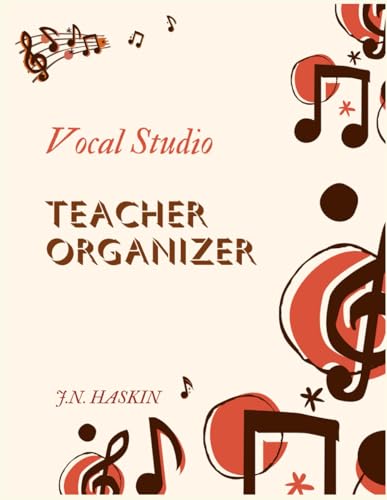 Vocal Studio Teacher Organizer-- Discover Your Voice: A Guided Planner for Music Teachers, Tutors, and Coaches with Students of All Ages
