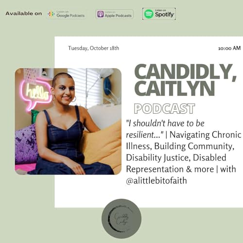 "I shouldn't have to be resilient..." | Navigating Chronic Illness, Building Community, Disability Justice, Disabled Representation & more | Candidly, Caitlyn with Iman