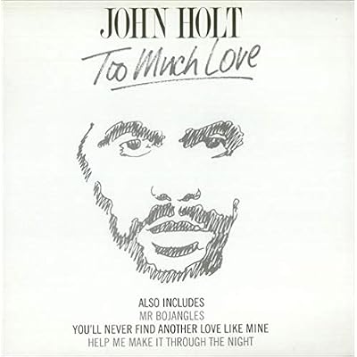 JOHN HOLT - TOO MUCH LOVE 7in