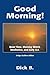 Good Morning!: Quiet Time, Morning Watch, Meditation, and Early A.A.