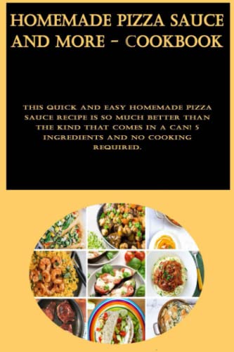 Homemade Pizza Sauce And More - Cookbook: This quick and easy homemade pizza sauce recipe is so much better than the kind that comes in a can! 5 ingredients and no cooking required.