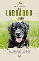 Ein Labrador fürs Leben: Wie ein chaotischer Vierbeiner unsere Familie wieder vereinte 3841906044 Book Cover