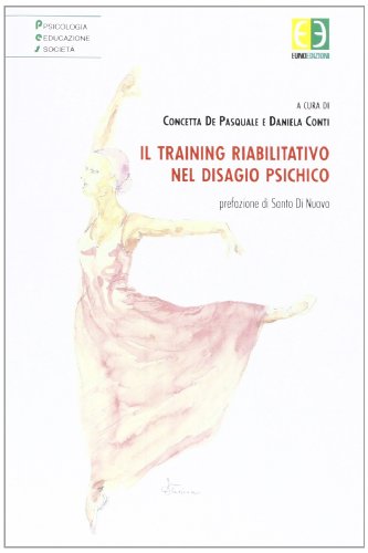 Il Training Riabilitativo Nel Disagio Psichico Il Training Riabilitativo Nel Disagio Psichico