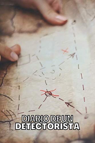 Diario de un Detectorista: Agenda para Detección Metálica donde registrar las aventuras con un Detector de Metales. Perfecto para Regalar a un ... de Detectoristas (Spanish Edition)