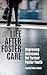 Life after Foster Care: Improving Outcomes for Former Foster Youth