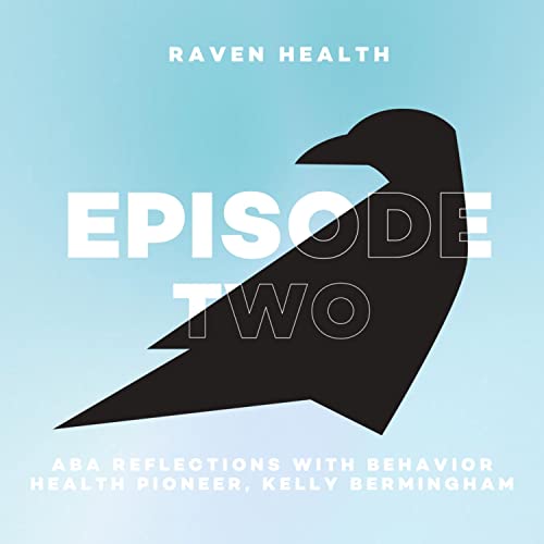 ABA Reflections with Behavior Health Pioneer, Kelly Bermingham