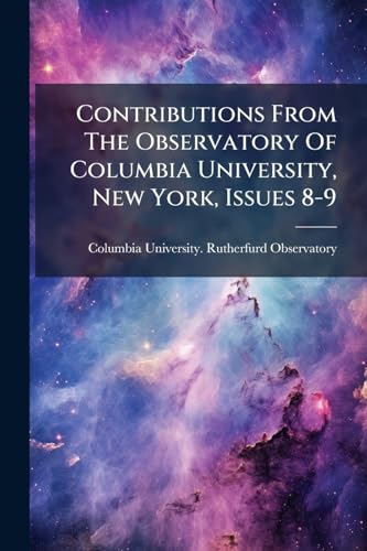 Contributions From The Observatory Of Columbia University, New York, Issues 8-9
