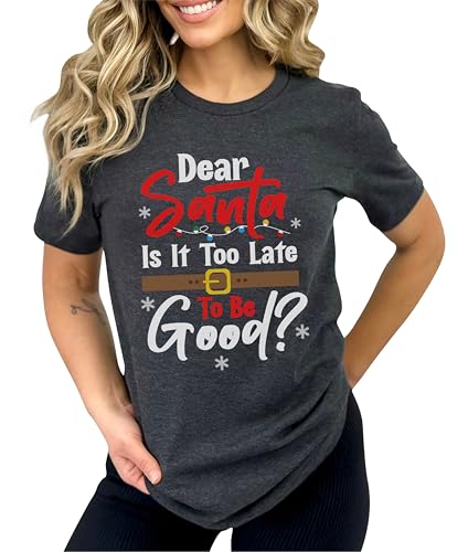 Dear Santa is It Too Late to Be Good Christmas T-Shirt Funny Quote Xmas T-Shirt #1022_87