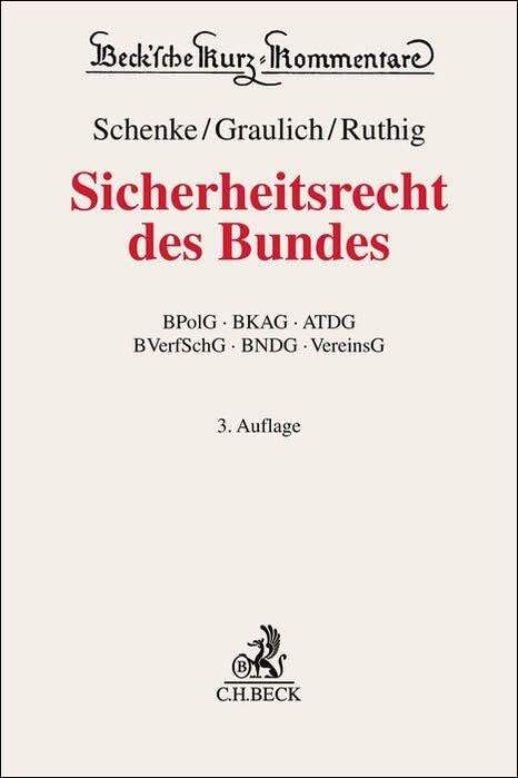 Sicherheitsrecht des Bundes: BPolG, BKAG, ATDG, BVerfSchG, BNDG, VereinsG (Beck'sche Kurz-Kommentare)