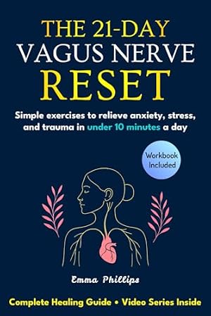 The Vagus Nerve Reset: Train Your Body to Heal Stress, Trauma, and ...