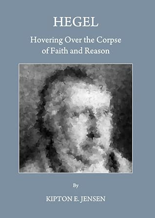 Hegel: Hovering Over the Corpse of Faith and Reason book cover