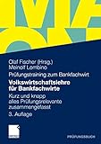 Volkswirtschaftslehre für Bankfachwirte: Kurz und knapp alles Prüfungsrelevante zusammengefasst