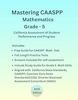 Mastering CAASPP Mathematics Grade–5, Practice Book, Study Guide(Numbers Sense, Operations with Fractions and Decimals, Algebraic Reasoning, ... California Common Core , SBAC Curriculum B0F67B3KTZ Book Cover