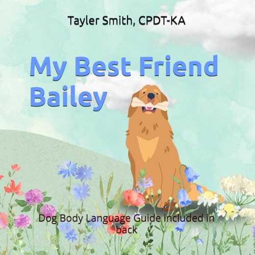 My Best Friend Bailey: Dog Body Language Guide included in back