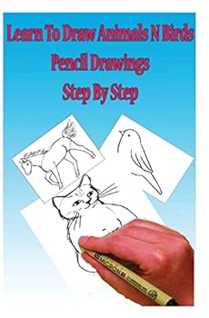 Paperback Learn to Draw Animals N Birds: Pencil Drawings Step by Step: Pencil Drawing Ideas for Absolute Beginners Book