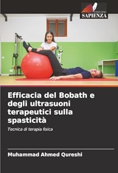 Efficacia del Bobath e degli ultrasuoni terapeutici sulla spasticità (Italian Edition)