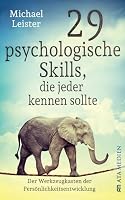 29 psychologische Skills, die jeder kennen sollte: Der Werkzeugkasten der Persönlichkeitsentwicklung – Ansicht 1