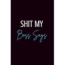Shit My Boss Says Lined Notebook