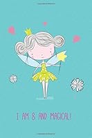 I am 8 and Magical: Cute Girls Journal/Notebook Happy Birthday Gift for 8 Year Old Girls(Lined Journal/Diary 1985770695 Book Cover