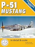 P-51 Mustang in Detail & Scale, Part 3: P-51D and Subsequent Variants (Detail & Scale Series Book 23)