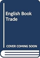 The English book trade: An economic history of the making and sale of books 0046550127 Book Cover